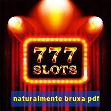 naturalmente bruxa pdf